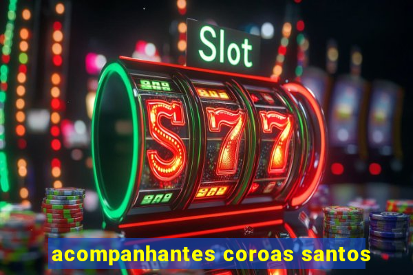 acompanhantes coroas santos